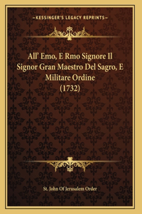 All' Emo, E Rmo Signore Il Signor Gran Maestro Del Sagro, E Militare Ordine (1732)