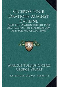 Cicero's Four Orations Against Catiline