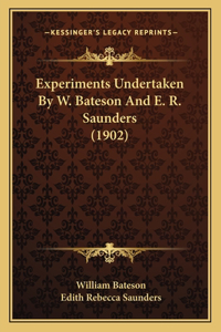 Experiments Undertaken By W. Bateson And E. R. Saunders (1902)