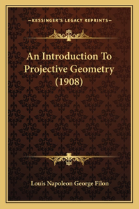 Introduction To Projective Geometry (1908)