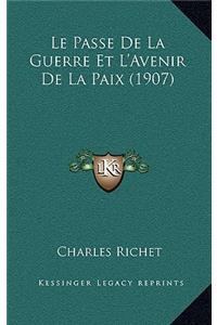Le Passe de La Guerre Et L'Avenir de La Paix (1907)