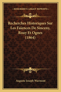Recherches Historiques Sur Les Faiences De Sinceny, Rouy Et Ognes (1864)