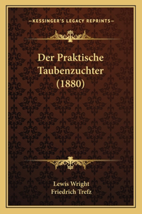 Der Praktische Taubenzuchter (1880)