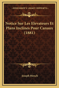 Notice Sur Les Elevateurs Et Plans Inclines Pour Canaux (1881)