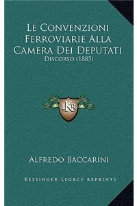 Le Convenzioni Ferroviarie Alla Camera Dei Deputati