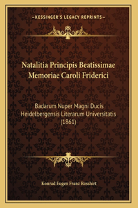 Natalitia Principis Beatissimae Memoriae Caroli Friderici