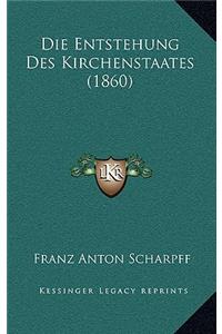 Die Entstehung Des Kirchenstaates (1860)