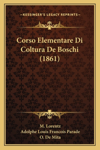 Corso Elementare Di Coltura De Boschi (1861)