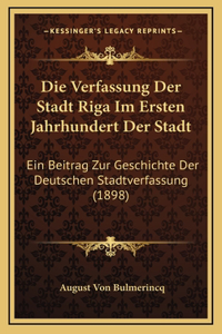 Die Verfassung Der Stadt Riga Im Ersten Jahrhundert Der Stadt