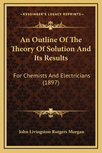 Outline Of The Theory Of Solution And Its Results
