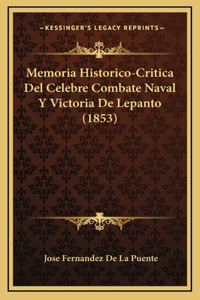 Memoria Historico-Critica Del Celebre Combate Naval Y Victoria De Lepanto (1853)