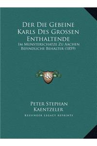 Der Die Gebeine Karls Des Grossen Enthaltende