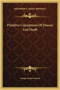 Primitive Conceptions Of Disease And Death