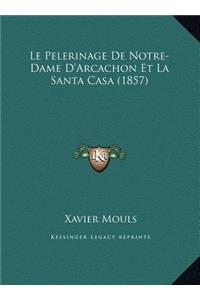 Le Pelerinage De Notre-Dame D'Arcachon Et La Santa Casa (1857)