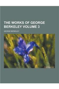The Works of George Berkeley Volume 3