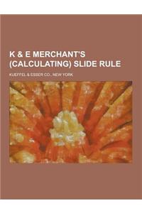 K & E Merchant's (Calculating) Slide Rule