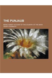 The Punjaub; Being a Brief Account of the Country of the Sikhs