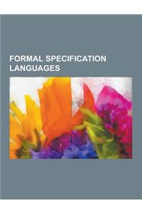 Formal Specification Languages: Abstract Machine Notation, Action Semantics, Algebraic Semantics (Computer Science), Alloy (Specification Language), A