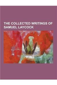 The Collected Writings of Samuel Laycock