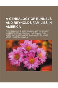 A Genealogy of Runnels and Reynolds Families in America; With Records and Brief Memorials of the Earliest Ancestors, as Far as Known, and Many of Thei