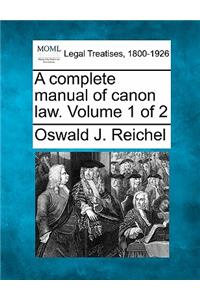 A Complete Manual of Canon Law. Volume 1 of 2