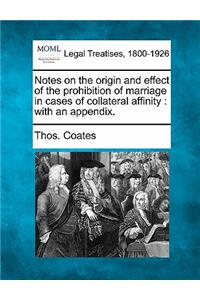 Notes on the Origin and Effect of the Prohibition of Marriage in Cases of Collateral Affinity