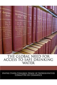 Global Need for Access to Safe Drinking Water