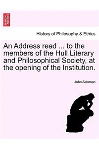An Address Read ... to the Members of the Hull Literary and Philosophical Society, at the Opening of the Institution.