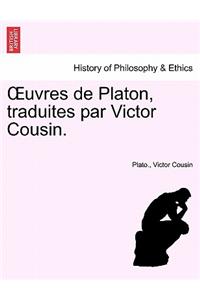 Uvres de Platon, Traduites Par Victor Cousin.