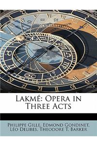Lakme: Opera in Three Acts