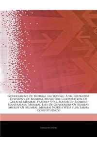 Articles on Government of Mumbai, Including: Administrative Divisions of Mumbai, Municipal Corporation of Greater Mumbai, Pradeep Vyas, Mayor of Mumba