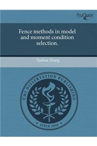 Fence Methods in Model and Moment Condition Selection
