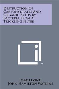 Destruction of Carbohydrates and Organic Acids by Bacteria from a Trickling Filter