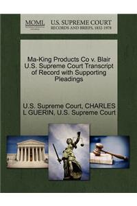 Ma-King Products Co V. Blair U.S. Supreme Court Transcript of Record with Supporting Pleadings