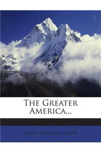 The Greater America...