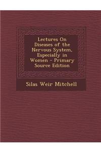 Lectures on Diseases of the Nervous System, Especially in Women