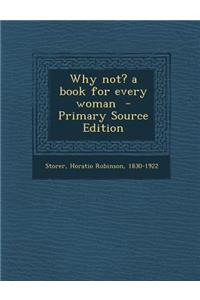 Why Not? a Book for Every Woman