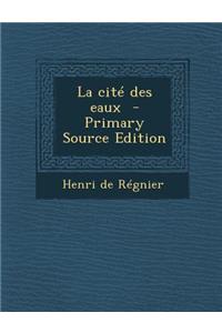 La Cite Des Eaux