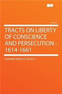Tracts on Liberty of Conscience and Persecution
