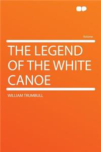The Legend of the White Canoe