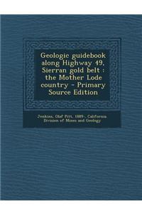 Geologic Guidebook Along Highway 49, Sierran Gold Belt