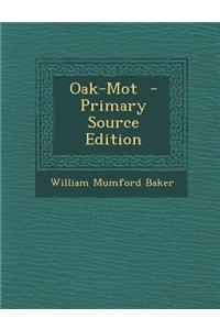 Oak-Mot - Primary Source Edition
