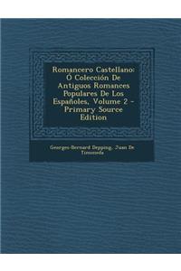 Romancero Castellano: O Coleccion de Antiguos Romances Populares de Los Espanoles, Volume 2 - Primary Source Edition