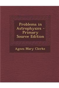Problems in Astrophysics