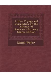 A New Voyage and Description of the Isthmus of America - Primary Source Edition
