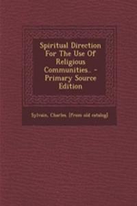 Spiritual Direction for the Use of Religious Communities..