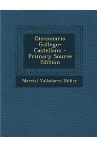 Diccionario Gallego-Castellano - Primary Source Edition