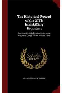 The Historical Record of the 27th Inniskilling Regiment