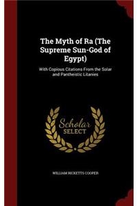 The Myth of Ra (The Supreme Sun-God of Egypt)