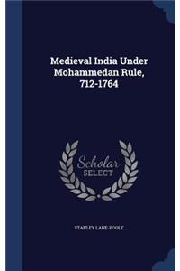 Medieval India Under Mohammedan Rule, 712-1764